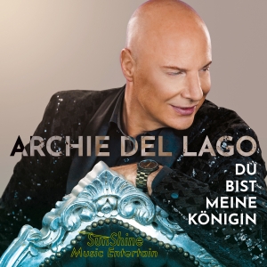 Archie del Lago - Du bist meine Königin Archie del Lago - Du bist meine Königin