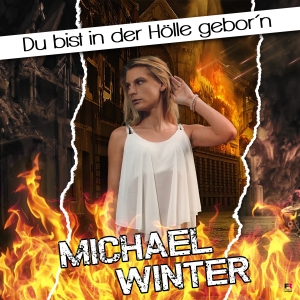 Michael Winter - Du bist in der Hölle gebor��´n Michael Winter - Du bist in der Hölle gebor��´n