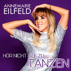 Annemarie Eilfeld - Hör nicht auf zu tanzen Annemarie Eilfeld - Hör nicht auf zu tanzen
