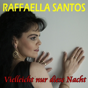 Raffaella Santos - Vielleicht nur diese Nacht Raffaella Santos - Vielleicht nur diese Nacht