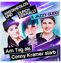 Anstandslos & Durchgeknallt & Jazzy Gudd - Am Tag als Conny Kramer starb Anstandslos & Durchgeknallt & Jazzy Gudd - Am Tag als Conny Kramer starb