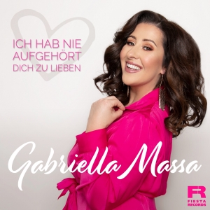 Gabriella Massa - Ich hab nie aufgehört dich zu lieben Gabriella Massa - Ich hab nie aufgehört dich zu lieben