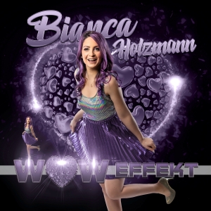 Bianca Holzmann - WOW Effekt Bianca Holzmann - WOW Effekt