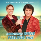 Drinking Wine - Feeling Fine - Vincent Gross & Olaf der Flipper