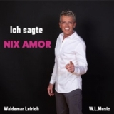 Ich sagte Nix Amor - Waldemar Leirich