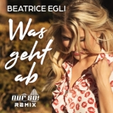 Was geht ab (Nur So! Remix) - Beatrice Egli