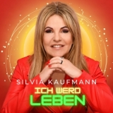 Ich werd leben - Silvia Kaufmann