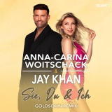 Sie, Du & Ich - Jay Khan & Anna-Carina Woitschack