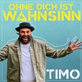 Ohne Dich ist Wahnsinn - Timo