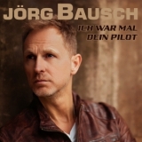 Ich war mal dein Pilot - Jörg Bausch