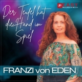 Der Teufel hat die Hand im Spiel - FRANZI von EDEN