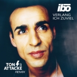Verlang ich zuviel (Tonattacke Remix) - IBO