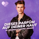 Dieses Parfüm auf deiner Haut - DJ Herzbeat x Andrea Jürgens