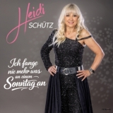 Ich fange nie mehr was an einem Sonntag an - Heidi Schütz