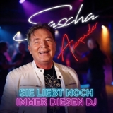 Sie liebt noch immer diesen DJ - Sascha Alexander