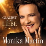 Glaubst du an Liebe - Monika Martin