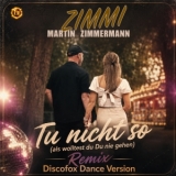 Tu nicht so - Zimmi - Martin Zimmermann