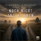 Noch nicht angekommen - Steffen Jürgens