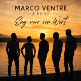 Sag nur ein Wort - Marco Ventre & Band