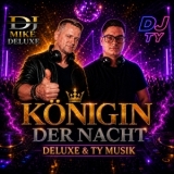 Königin der Nacht - DJ MIKE DELUXE & DJ TY