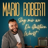 Sag mir wo du gestern warst - Mario Roberti