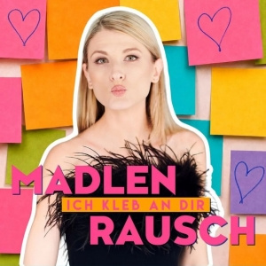 Ich kleb an dir - Madlen Rausch