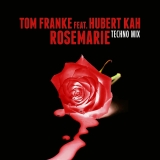 Rosemarie (Techno Mix) - Tom Franke Feat. Hubert Kah