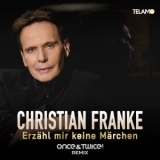 Erzähl mir keine Märchen (once&twice! Remix) - Christian Franke