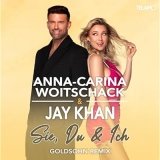 Sie, Du & Ich (Goldsohn Remix) - Jay Khan & Anna-Carina Woitschack