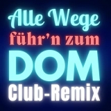 Alle Wege führ´n zum Dom (Club Remix) - Torben Klein 