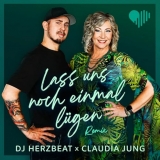 Lass uns noch einmal lügen (Remix) - DJ Herzbeat & Claudia Jung