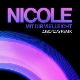 Mit dir vielleicht (DJ Bonzay Remix) - Nicole & DJ Bonzay