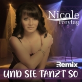 Und sie tanzt so (Remix Single Version) - Nicole Freytag