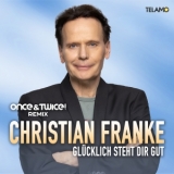 Gl&uuml;cklich steht dir gut (once&twice! Remix) - Christian Franke 
