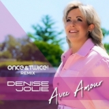 Avec Amour (Once&Twice! Remix) - Denise Jolie 
