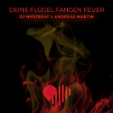 Deine Fl&uuml;gel fangen Feuer (Remix) - DJ Herzbeat & Andreas Martin
