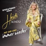 Mit dir und immer wieder (Once&Twice! Remix) - Heidi Sch&uuml;tz 