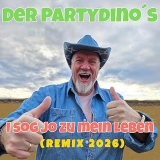 I sog jo zu mein Leben (Remix 2026) - Der Partydino&acute;s