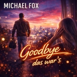 Goodbye das war&acute;s (Foxys Club Remix) - Michael Fox