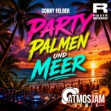 Party Palmen & Meer (Atmosjam Remix) - Conny Felber