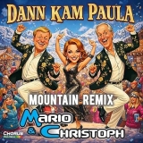 Dann kam Paula (Mountain ReMix) - Mario & Christoph