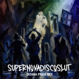 Supernovadiscoslut (Tatana Pride Mix) - Peter Plate x Ulf Leo Sommer x Joshua Lange