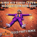 Kann mir einer sagen wo ich gestern Abend war (Fosco Party Remix) - Tacheles