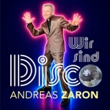 Wir sind Disco (Remix) - Andreas Zaron