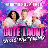 Gute Laune (Knossi Party Remix) - Gro&szlig;stadtEngel & Knossi