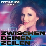 Zwischen deinen Zeilen (Once & Twice! Remix) - Allessa