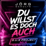 Du willst es doch auch (S.U.S. Project Mix) - J&ouml;rg Schulte