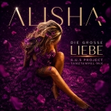 Die grosse Liebe ((S.U.S Project) Tanztempel Mix) - Alisha