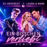 Ein bisschen verliebt (DJ Herzbeat Remix) - DJ Herzbeat x Laura & Mark